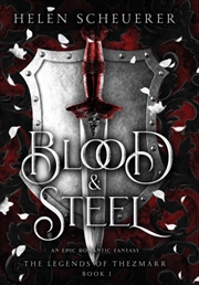 Buy Blood & Steel : An Epic Romantic Fantasy - the Legends of Thezmarr 1