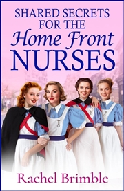 Buy Shared Secrets for the Home Front Nurses