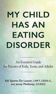 Buy My Child Has an Eating Disorder: An Essential Guide for Parents of Kids, Teens, and Adults