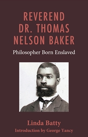 Buy Reverend Dr. Thomas Nelson Baker: Philosopher Born Enslaved