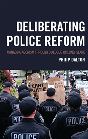 Buy Deliberating Police Reform: Managing Agonism Through Dialogue on Long Island