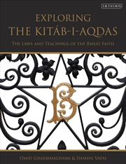 Buy Exploring the Kitab-i-Aqdas: The Laws and Teachings of the Baha'i Faith