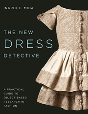 Buy The New Dress Detective: A Practical Guide to Object-based Research in Fashion, revised