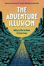 Buy The Adventure Illusion: Why Life is Not a Journey