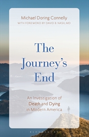 Buy The Journey's End: An Investigation of Death and Dying In Modern America