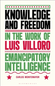 Buy Knowledge and Freedom in the Work of Luis Villoro: Emancipatory Intelligence