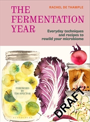 Buy The Fermentation Year: Everyday techniques and recipes to rewild your microbiome