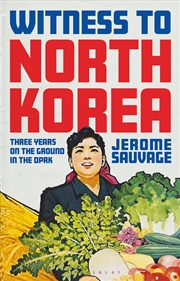 Buy Witness to North Korea: Three Years on the Ground in the DPRK