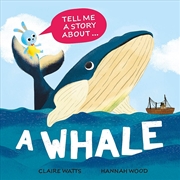 Buy Tell Me a Story About: A Whale