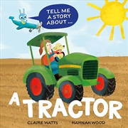 Buy Tell Me a Story About: A Tractor