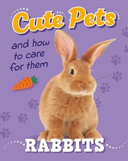 Buy Cute Pets! And How to Care For Them: Rabbits