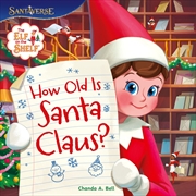 Buy How Old is Santa Claus?: The Elf on The Shelf