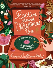 Buy Rockin Around The Christmas Tree: A Festive Guide to Celebrating the Holidays (Recipes, Crafts, and