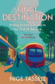 Buy Final Destination: Riding Britain's Trains to the End of the Line