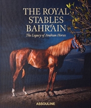 Buy Royal Stables of Bahrain: The Legacy of Arabian Horses