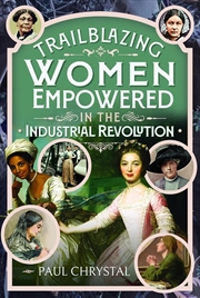 Buy Trailblazing Women of the Industrial Revolution