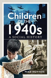 Buy Children of the 1940s: A Social History
