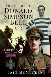 Buy Story of Donald Simpson Bell VC: Football's War Hero