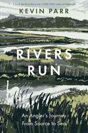 Buy Rivers Run: An Angler's Journey From Source to Sea