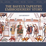 Buy The Bayeux Tapestry Embroiderer's Story