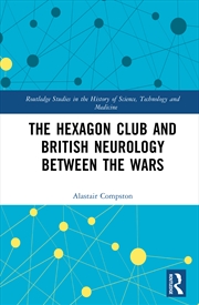Buy The Hexagon Club and British Neurology between the Wars