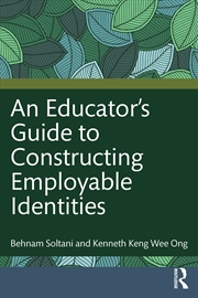 Buy An Educator's Guide to Constructing Employable Identities