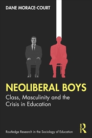 Buy Neoliberal Boys: Class, Masculinity and the Crisis in Education