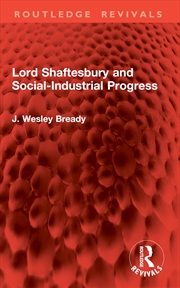 Buy Lord Shaftesbury and Social-Industrial Progress
