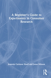 Buy A Beginner's Guide to Experiments in Consumer Research