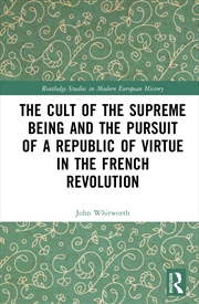 Buy The Cult of the Supreme Being and the Pursuit of a Republic of Virtue in the French Revolution