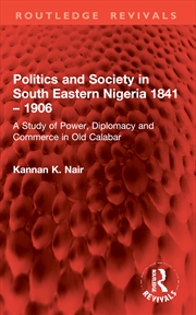 Buy Politics and Society in South Eastern Nigeria 1841 – 1906