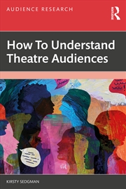 Buy How To Understand Theatre Audiences