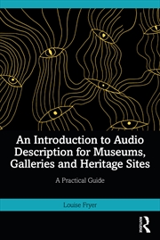Buy An Introduction to Audio Description in Museums, Galleries and Heritage Sites