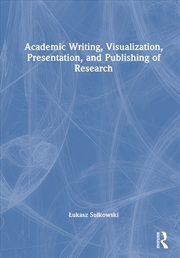Buy Academic Writing, Visualization, Presentation, and Publishing of Research