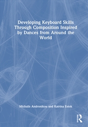 Buy Developing Keyboard Skills Through Composition Inspired by Dances from Around the World