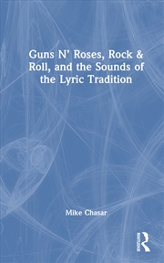 Buy Guns N’ Roses, Rock & Roll, and the Sounds of the Lyric Tradition