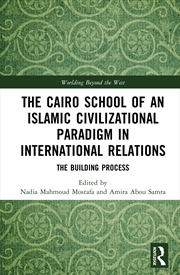 Buy The Cairo School of an Islamic Civilizational Paradigm in International Relations