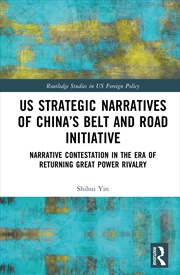 Buy US Strategic Narratives of China’s Belt and Road Initiative