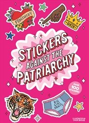Buy Stickers Against the Patriarchy