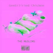 Buy Gentrifried Chicken