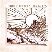 Buy Through The Deep, Dark Valley
