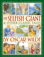 Buy The Selfish Giant & Other Classic Tales by Oscar Wilde : Retellings of The Nightingale and the Rose,
