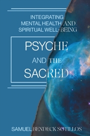 Buy Psyche and the Sacred : Integrating Mental Health and Spiritual Well-Being