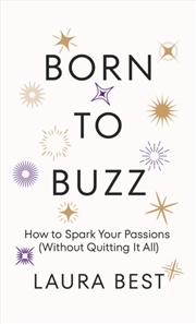 Buy Born to Buzz : How to Spark Your Passions (Without Quitting It All)