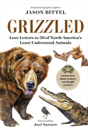 Buy Grizzled : Love Letters to 50 of North America's Least Understood Animals