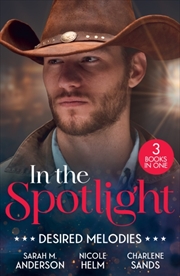Buy In The Spotlight: Desired Melodies : His for One Night (First Family of Rodeo) / Wyoming Cowboy Body