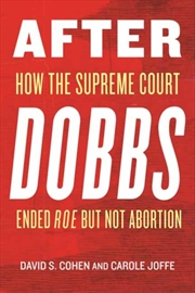 Buy After Dobbs : How the Supreme Court Ended Roe but Not Abortion
