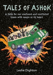 Buy Tales of Ashok : A fable for our confused and conflicted times with magic at its heart