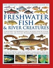 Buy The Complete Illustrated World Guide to Freshwater Fish and River Creatures : A natural history and