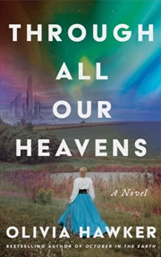 Buy Through All Our Heavens : A Novel